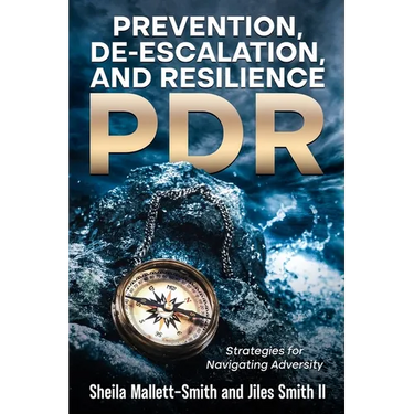 Prevention, De-escalation, and Resilience (PDR): Strategies for Navigating Adversity