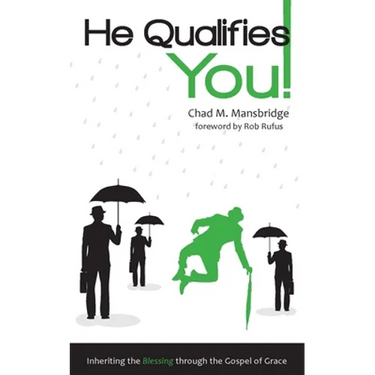He Qualifies You!: Inheriting the Blessing through the Gospel of Grace