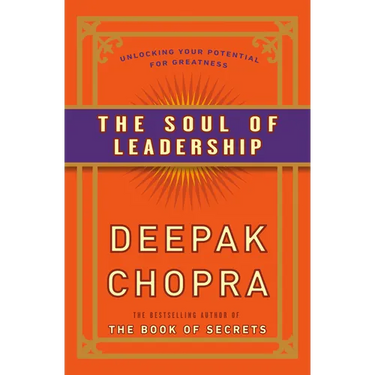 The Soul of Leadership: Unlocking Your Potential for Greatness