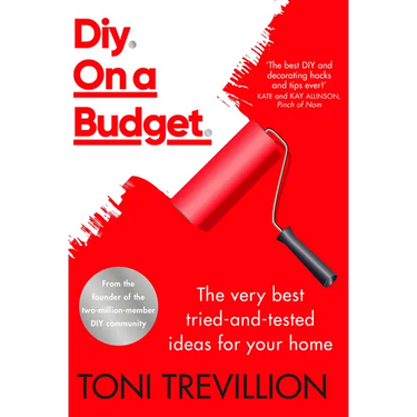 Diy. on a Budget.: The Very Best Tried-And-Tested Ideas for Your Home