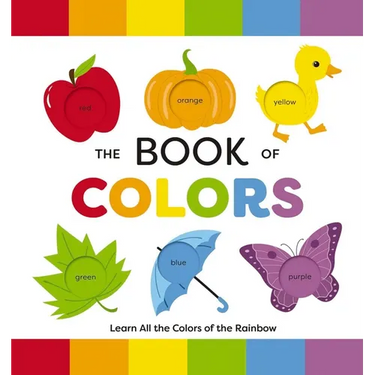 The Book of Colors: Learn All the Colors of the Rainbow