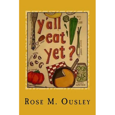 Y'all Eat Yet?: Meals to Make When Unexpected Guest Arrive