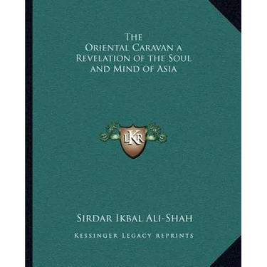 The Oriental Caravan a Revelation of the Soul and Mind of Asia