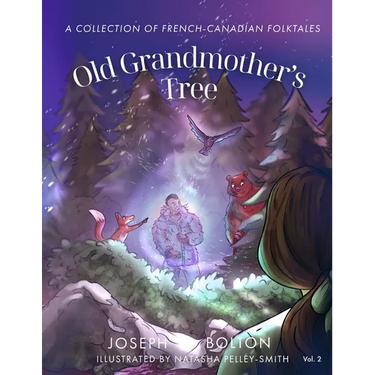 Old Grandmother's Tree: A Collection of French-Canadian Folktales, Volume 2