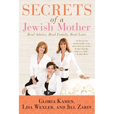 Secrets of a Jewish Mother: Real Advice, Real Family, Real Love