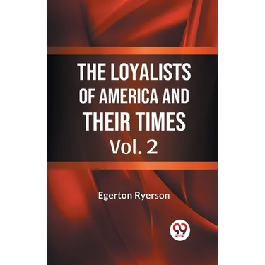 The Loyalists of America and Their Times Vol. 2