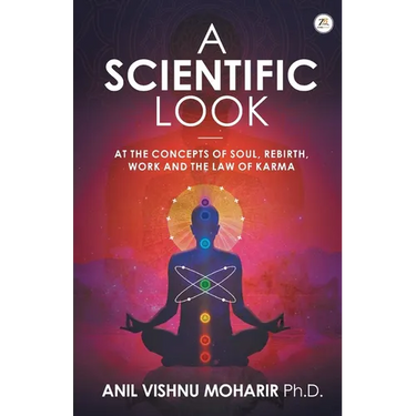 A SCIENTIFIC LOOK at the Concepts of Soul, Rebirth, Work and the Law of Karma