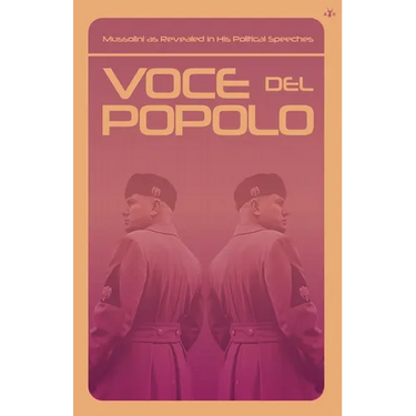 Voce del Popolo: Mussolini as Revealed in His Political Speeches