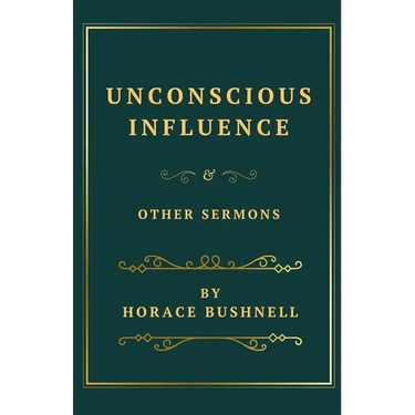 Unconscious Influence and Other Sermons