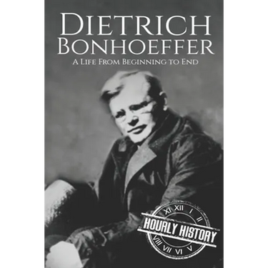 Dietrich Bonhoeffer: A Life from Beginning to End