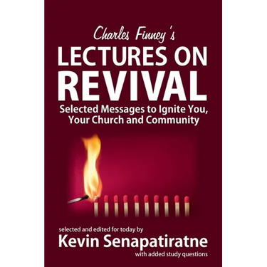 Charles Finney's Lectures on Revival: Selected messages to ignite you, your church and community