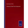 A Manual of Greek Prose Composition