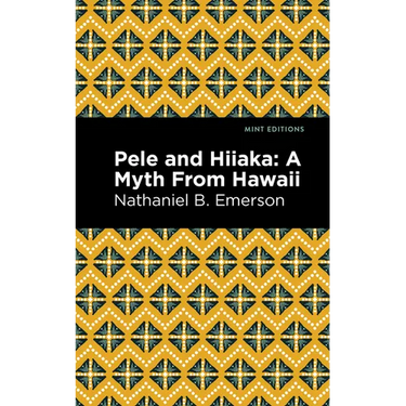 Pele and Hiiaka: A Myth from Hawaii