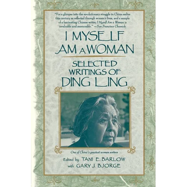 I Myself Am a Woman: Selected Writings of Ding Ling