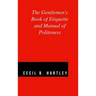 The Gentlemen's Book of Etiquette and Manual of Politeness