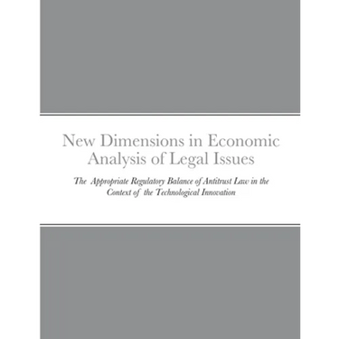 New Dimensions in Economic Analysis of Legal Issues: The Appropriate Regulatory Balance of Antitrust Law in the Context of the Technological Innovatio