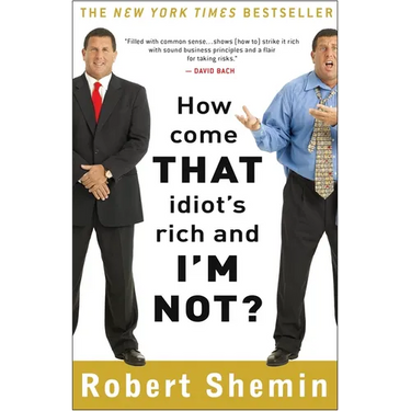How Come That Idiot's Rich and I'm Not?