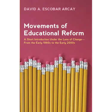 Movements of Educational Reform: A Short Introduction Under the Lens of Change--From the Early 1960s to the Early 2000s