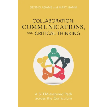 Collaboration, Communications, and Critical Thinking: A Stem-Inspired Path Across the Curriculum