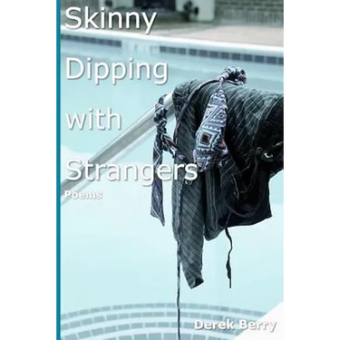 Skinny Dipping with Strangers: Poems