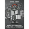 Ministers of a New Medium: Broadcasting Theology in the Radio Ministries of Fulton J. Sheen and Walter A. Maier