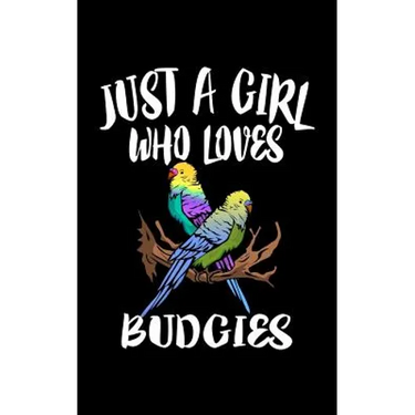 Just A Girl Who Loves Budgies: Animal Nature Collection