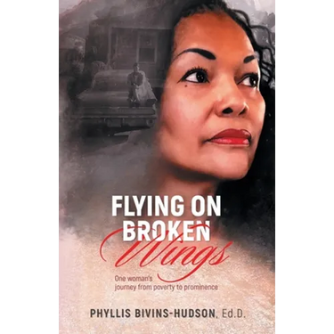 Flying on Broken Wings: One Woman's Journey from Poverty to Prominence