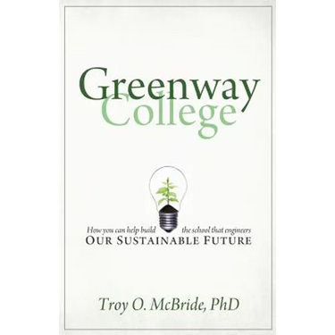 Greenway College: How You Can Help Build the School That Engineers Our Sustainable Future