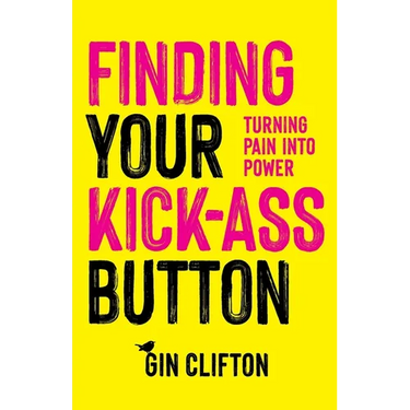 Finding Your Kick-Ass Button: Turning Pain Into Power