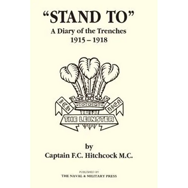 Stand to a Diary of the Trenches 1915-1918.