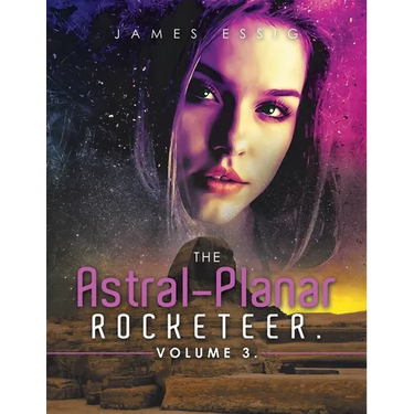 The Astral-Planar Rocketeer. Volume 3.
