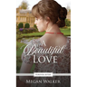 A Beautiful Love: A Regency Fairy Tale Retelling