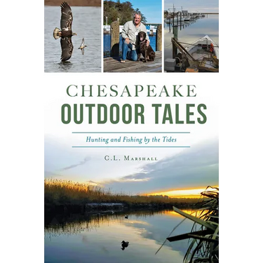 Chesapeake Outdoor Tales: Hunting and Fishing by the Tides