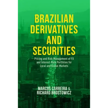 Brazilian Derivatives and Securities: Pricing and Risk Management of FX and Interest-Rate Portfolios for Local and Global Markets