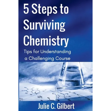 5 Steps to Surviving Chemistry: Tips for Understanding a Challenging Course