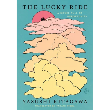 The Lucky Ride: A Novel Full of Opportunity