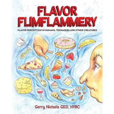 Flavor Flimflammery: Flavor Perception in Humans, Teenagers, and Other Creatures