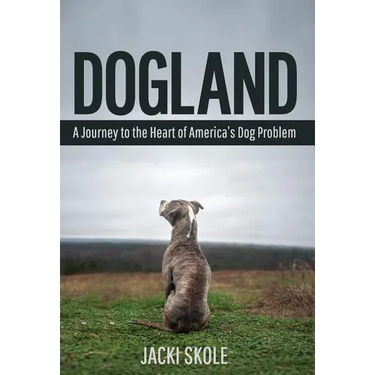 Dogland: A Journey to the Heart of America's Dog Problem