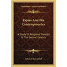 Papias And His Contemporaries: A Study Of Religious Thought In The Second Century