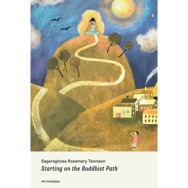 Starting on the Buddhist Path: An Invitation: An Invitation