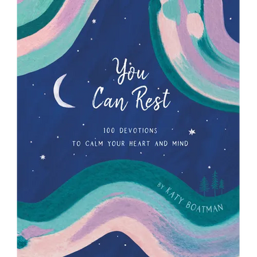 You Can Rest: 100 Devotions to Calm Your Heart and Mind