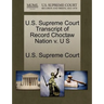 U.S. Supreme Court Transcript of Record Choctaw Nation V. U S