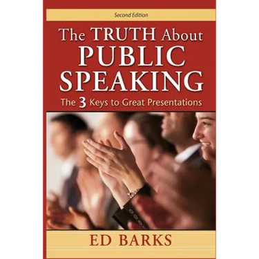 The Truth About Public Speaking: The Three Keys to Great Presentations