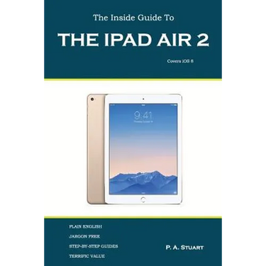 The Inside Guide to the iPad Air 2: Covers iOS 8