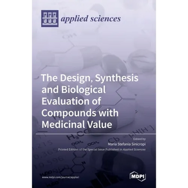The Design, Synthesis and Biological Evaluation of Compounds with Medicinal Value
