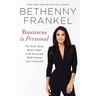 Business is Personal: The Truth About What it Takes to Be Successful While Staying True to Yourself