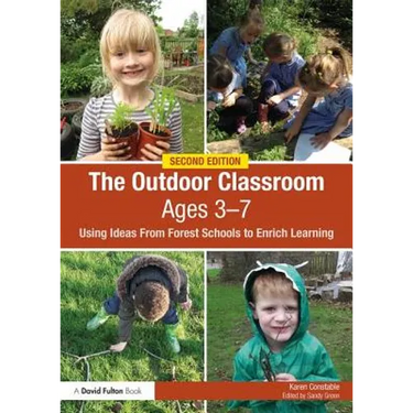 The Outdoor Classroom Ages 3-7: Using Ideas from Forest Schools to Enrich Learning