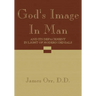 God's Image in Man: And It's Defacement in Light of Modern Denials