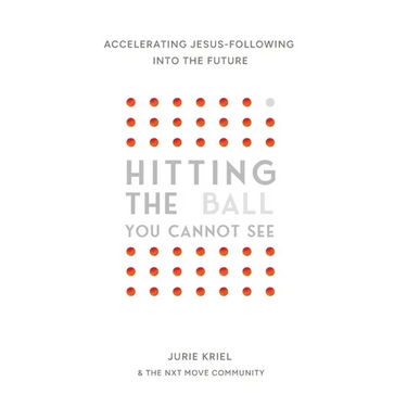 Hitting the Ball You Cannot See: Accelerating Jesus-Following into the Future