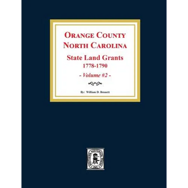 Orange County, North Carolina: STATE LAND GRANTS, 1778-1790. (Volume #2)